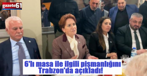 Meral Akşener, 6'lı masa ile ilgili pişmanlığını Trabzon'da açıkladı!