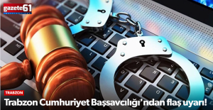 Trabzon Cumhuriyet Başsavcılığı'ndan flaş uyarı! "Alın terinizi..."