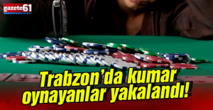Trabzon'da 3 iş yerine kumar baskını!