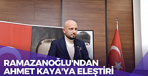 Ramazanoğlu#039;ndan Ahmet Kaya#039;ya...