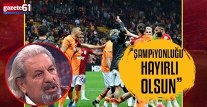 "Galatasaray'ın şampiyonluğu hayırlı olsun"