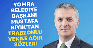 Yomra Belediye Başkanı Mustafa Bıyık'tan Trabzonlu vekile ağır sözler! "30 yıllık arkadaşını ilk kavşakta satan..."