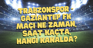 Trabzonspor - Gaziantep FK maçı ne zaman, saat kaçta, hangi kanalda?
