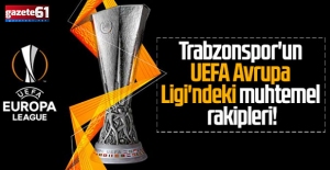 İşte Trabzonspor'un UEFA Avrupa Ligi'ndeki muhtemel rakipleri!