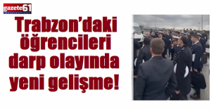 Trabzon’daki öğrencileri darp olayında yeni gelişme!