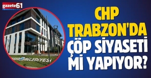 CHP ÇÖP SİYASETİ Mİ YAPIYOR?