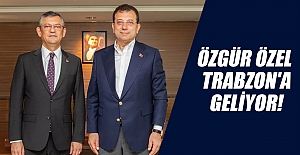 CHP Genel Başkanı Özgür Özel Trabzon'a geliyor!