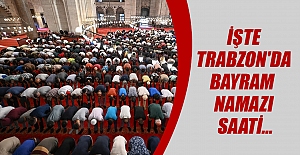 İşte Trabzon'da bayram namazı saati…