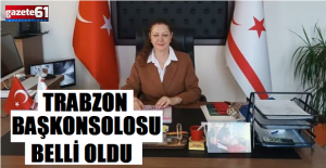 Trabzon Başkonsolosu belli oldu! İşte atanan isim