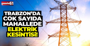Trabzon'da Elektrik Kesintisi Yaşanacak!