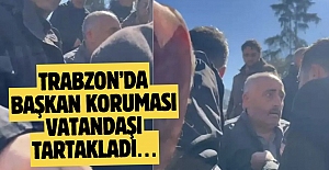Trabzonda başkan koruması haddini...
