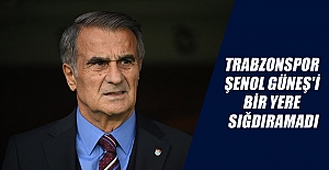 Trabzonspor  Şenol Güneş'i  Bir Yere  Sığdıramadı