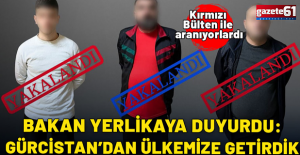 Kırmızı bülten ile aranıyorlardı! Gürcistan'dan ülkemize getirdik