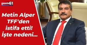 Metin Alper TFF'den istifa etti! İşte nedeni...