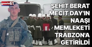 Şehit Berat Mecit Day'ın naaşı memleketi Trabzon'a getirildi