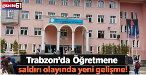 Trabzon'da Öğretmen Döven Veli Hakkında Karar Verildi