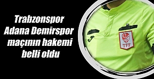 Trabzonspor - Adana Demirspor maçının hakemi belli oldu