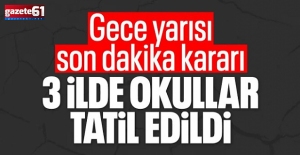Üç İlde Okullar Tatil!