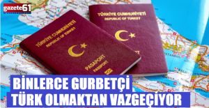 Binlerce insan Türk olmaktan vazgeçiyor!
