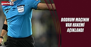 Bodrum FK - Trabzonspor maçının VAR hakemi açıklandı