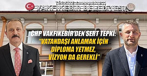 CHP Vakfıkebir'den Sert Tepki: “Vatandaşı Anlamak İçin Diploma Yetmez, Vizyon da Gerekli”