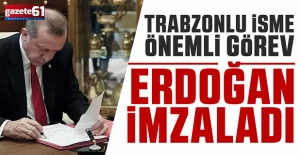 Cumhurbaşkanı Erdoğan'dan Trabzonlu isme görev!