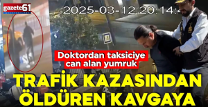 Doktor-taksici kavgası cinayetle bitti! Taksici Trabzonlu Çıktı
