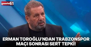 Erman Toroğlu’ndan Trabzonspor Maçı Sonrası Sert Tepki!