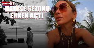 Hadise sezonu erken açtı!