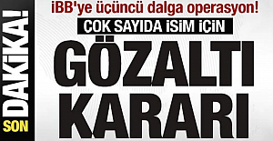 İBB'ye yolsuzluk soruşturmasında 3. dalga...