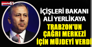İçişleri Bakanı Yerlikaya Trabzon'a Müjdeyi Verdi