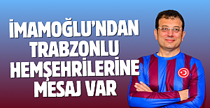 İmamoğlu’ndan Trabzon'a Mesaj Var