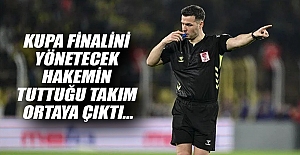 Kupa finalini yönetecek hakemin tuttuğu takım ortaya çıktı…