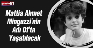 Mattia Ahmet Minguzzi'nin Adı Of'ta Yaşatılacak
