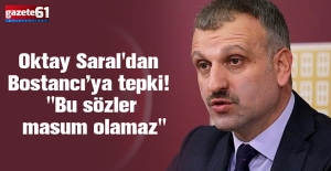 Oktay Saral'dan Bostancı’ya tepki! "Bu sözler masum olamaz"