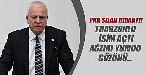PKK silah bıraktı! Trabzonlu isim açtı ağzını yumdu gözünü...