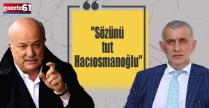 "Sözünü tut Hacıosmanoğlu"