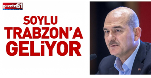 Süleyman Soylu Trabzon'a Geliyor