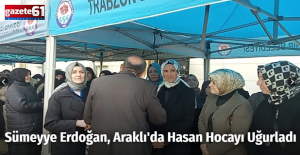  Sümeyye Erdoğan, Araklı'da Hasan Hocayı Uğurladı