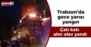 Trabzon’da gece yarısı yangın!Çatı katı alev alev yandı...