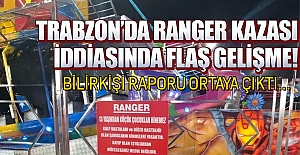Trabzon’da ranger kazası iddiasında flaş gelişme! Bilirkişi raporu ortaya çıktı…