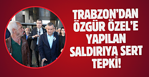Trabzon’dan Özgür Özel’e yapılan saldırıya sert tepki!