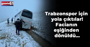 Trabzonspor için yola çıktılar! Facianın eşiğinden dönüldü…