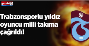 Trabzonspor'un yıldızı Milli Takım daveti aldı