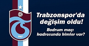 Trabzonspor'da değişim oldu! Bodrum maçı kadrosunda kimler var