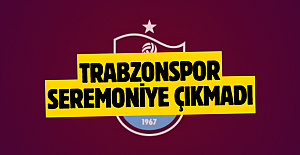Trabzonspor Seremoniye Çıkmadı