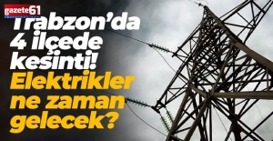 Trabzon’un dört ilçesinde elektrik kesintisi yaşanacak