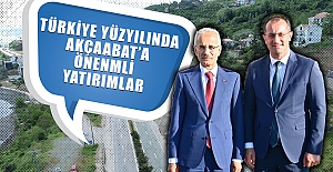 TÜRKİYE YÜZYILINDA AKÇAABAT’A ÖENMLİ YATIRIMLAR
