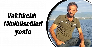 Vakfıkebir Minibüscüleri yasta