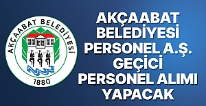 Akçaabat Belediyesi Personel A.Ş. Geçici Personel Alımı Yapacak